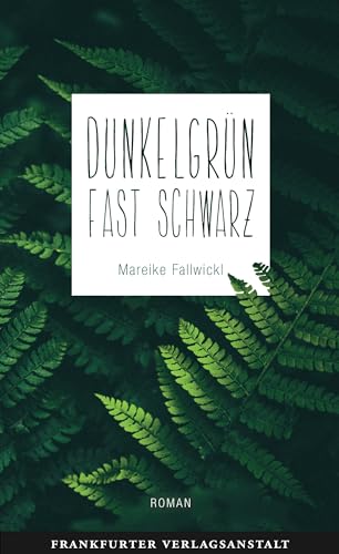 Dunkelgrün fast schwarz: Roman (Debütromane in der FVA) von Frankfurter Verlags-Anst.